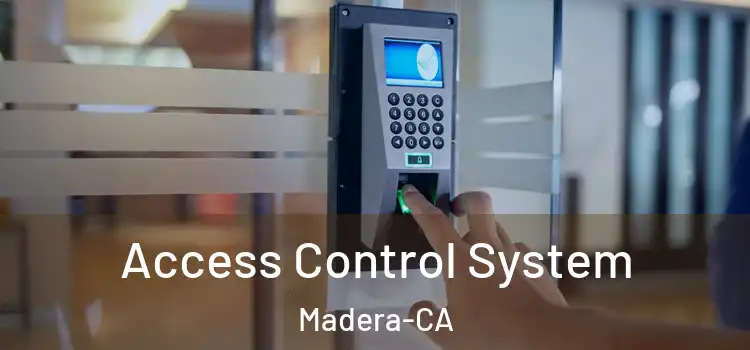  Access Control System Madera-CA
