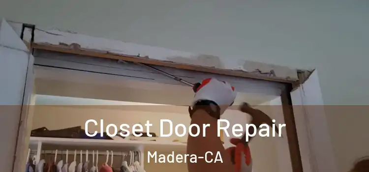 Closet Door Repair Madera-CA