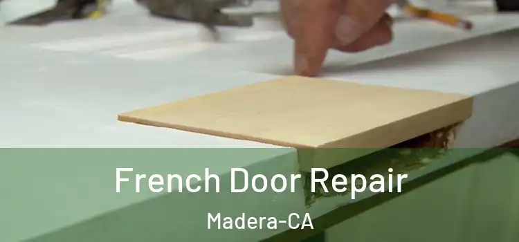  French Door Repair Madera-CA