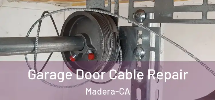 Garage Door Cable Repair Madera-CA