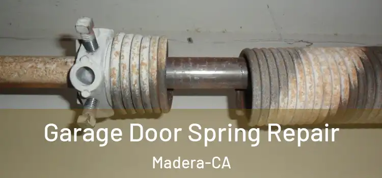 Garage Door Spring Repair Madera-CA