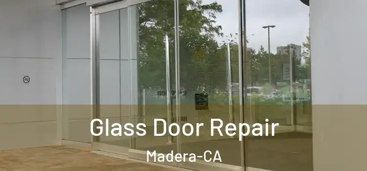  Glass Door Repair Madera-CA