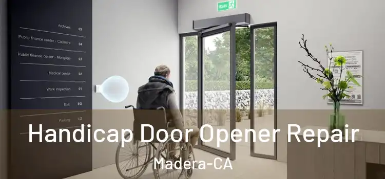 Handicap Door Opener Repair Madera-CA