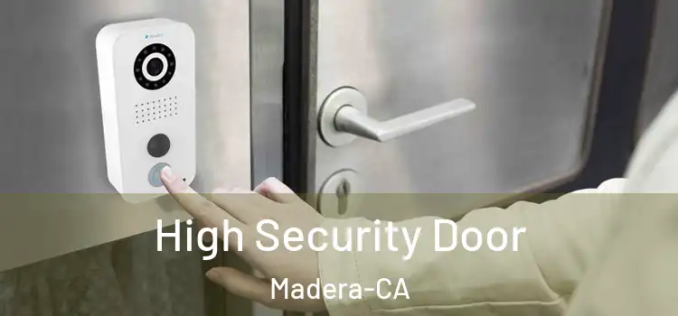  High Security Door Madera-CA