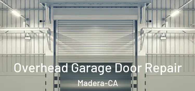  Overhead Garage Door Repair Madera-CA