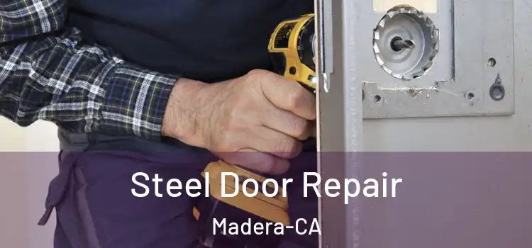  Steel Door Repair Madera-CA