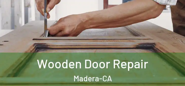  Wooden Door Repair Madera-CA